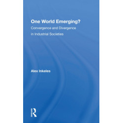 One World Emerging? Convergence And Divergence In Industrial Societies: Convergence and Divergence in Industrial Societies