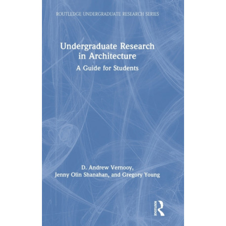 Undergraduate Research in Architecture: A Guide for Students