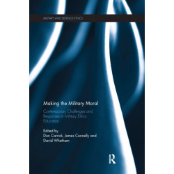 Making the Military Moral: Contemporary Challenges and Responses in Military Ethics Education