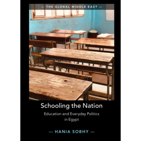 Schooling the Nation: Education and Everyday Politics in Egypt