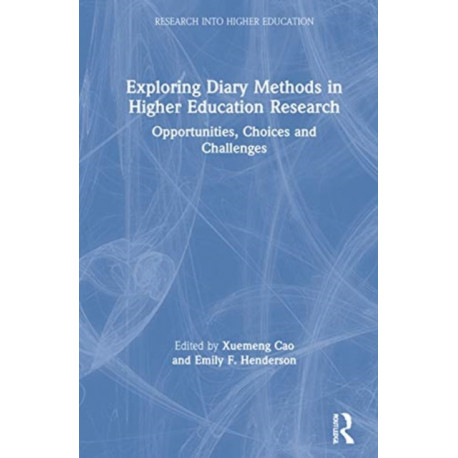 Exploring Diary Methods in Higher Education Research: Opportunities, Choices and Challenges