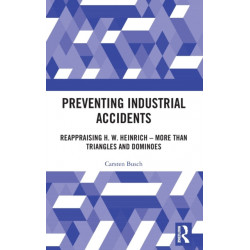 Preventing Industrial Accidents: Reappraising H. W. Heinrich – More than Triangles and Dominoes