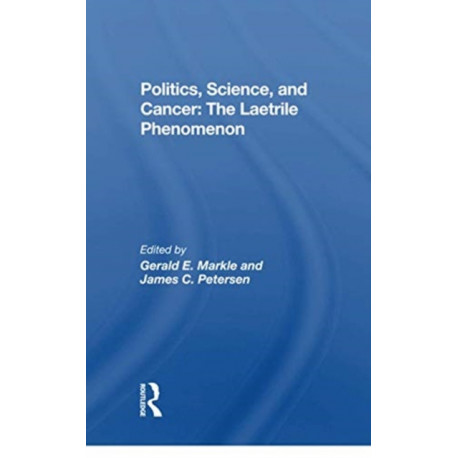 Politics, Science And Cancer: The Laetrile Phenomenon