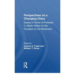 Perspectives On A Changing China: Essays In Honor Of Professor C. Martin Wilbur