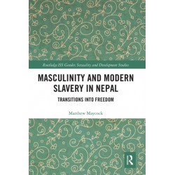 Masculinity and Modern Slavery in Nepal: Transitions into Freedom