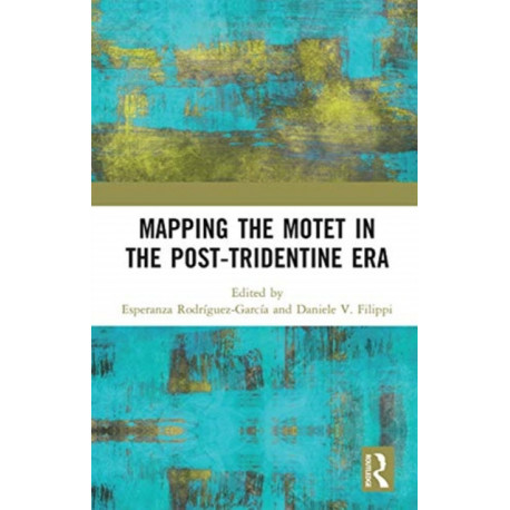 Mapping the Motet in the Post-Tridentine Era