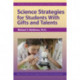 Science Strategies for Students with Gifts and Talents: The Practical Strategies Series in Gifted Education