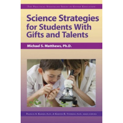 Science Strategies for Students with Gifts and Talents: The Practical Strategies Series in Gifted Education