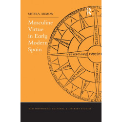 Masculine Virtue in Early Modern Spain