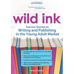 Wild Ink: Success Secrets to Writing and Publishing in the Young Adult Market
