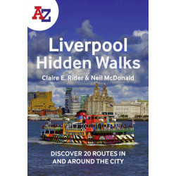 A -Z Liverpool Hidden Walks: Discover 20 Routes in and Around the City