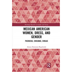 Mexican American Women, Dress and Gender: Pachucas, Chicanas, Cholas