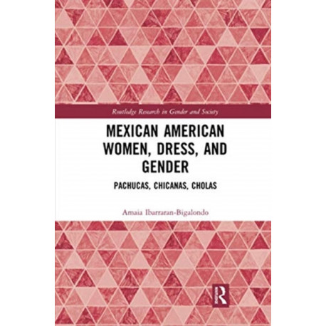 Mexican American Women, Dress and Gender: Pachucas, Chicanas, Cholas