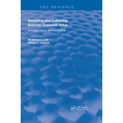 Designing and Delivering Superior Customer Value: Concepts, Cases, and Applications