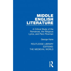 Middle English Literature: A Critical Study of the Romances, the Religious Lyrics, and Piers Plowman