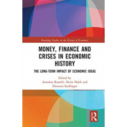 Money, Finance and Crises in Economic History: The Long-Term Impact of Economic Ideas