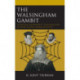 The Walsingham Gambit: Deception, Entrapment, and Execution of Mary Stuart, Queen of Scots