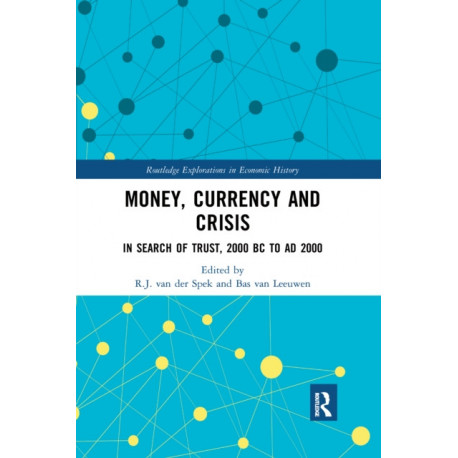 Money, Currency and Crisis: In Search of Trust, 2000 BC to AD 2000