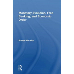 Monetary Evolution, Free Banking, And Economic Order