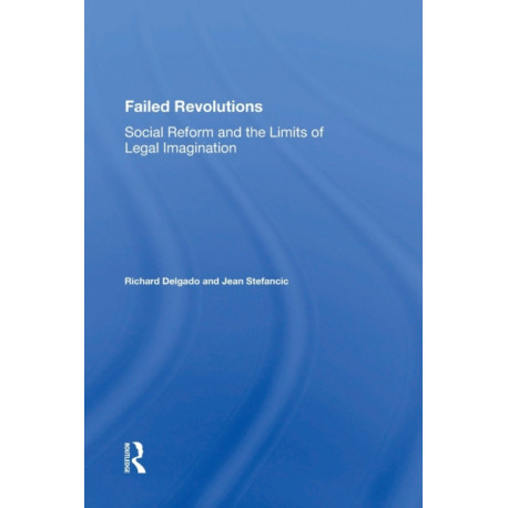 Failed Revolutions: Social Reform And The Limits Of Legal Imagination