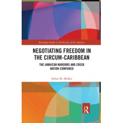 Negotiating Freedom in the Circum-Caribbean: The Jamaican Maroons and Creek Nation Compared