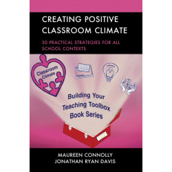 Creating Positive Classroom Climate: 30 Practical Strategies for All School Contexts