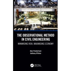 The Observational Method in Civil Engineering: Minimising Risk, Maximising Economy