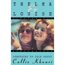 Thelma and Louise/Something to Talk About: Screenplays