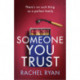 Someone You Trust: A gripping, emotional thriller with a jaw-dropping twist