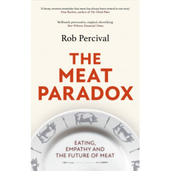 The Meat Paradox: ‘Brilliantly provocative, original, electrifying’ Bee Wilson, Financial Times