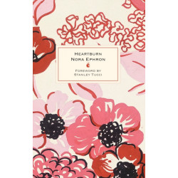 Heartburn: 40th Anniversary Edition – with a Foreword by Stanley Tucci