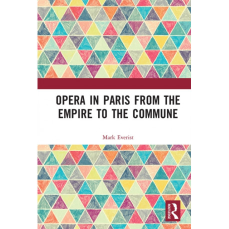 Opera in Paris from the Empire to the Commune