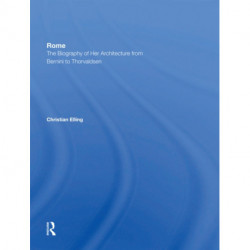 Rome: The Biography of Her Architecture From Bernini to Thorvaldsen