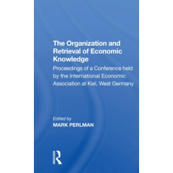 The Organization and Retrieval of Economic Knowledge: Proceedings of a Conference held by the International Economic Association at Kiel, West Germany