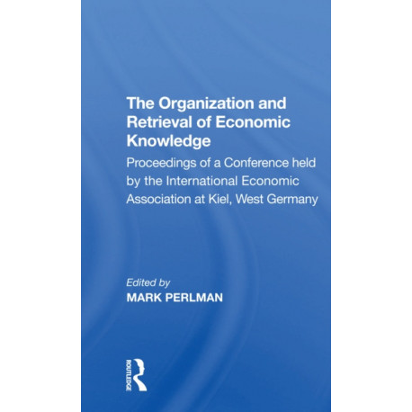 The Organization and Retrieval of Economic Knowledge: Proceedings of a Conference held by the International Economic Association at Kiel, West Germany