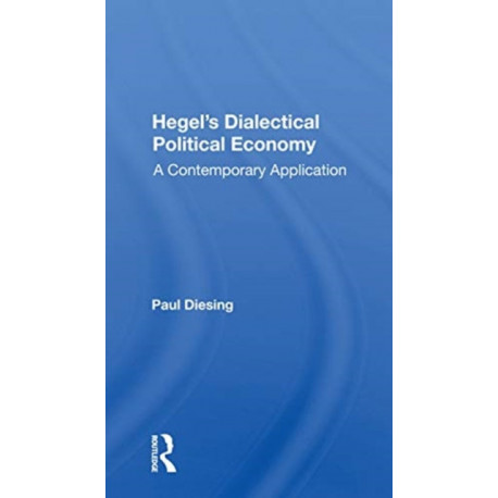 Hegel's Dialectical Political Economy: A Contemporary Application