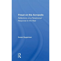 Freud On The Acropolis: Reflections On A Paradoxical Response To The Real