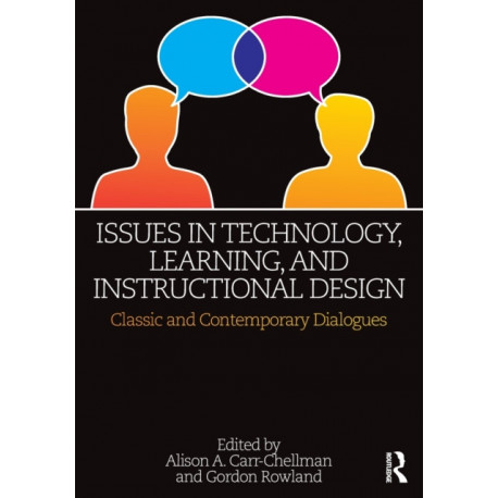 Issues in Technology, Learning, and Instructional Design: Classic and Contemporary Dialogues