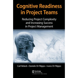 Cognitive Readiness in Project Teams: Reducing Project Complexity and Increasing Success in Project Management