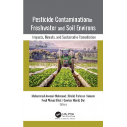Pesticide Contamination in Freshwater and Soil Environs: Impacts, Threats, and Sustainable Remediation