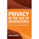 Privacy in the Age of Neuroscience: Reimagining Law, State and Market