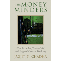 The Money Minders: The Parables, Trade-offs and Lags of Central Banking