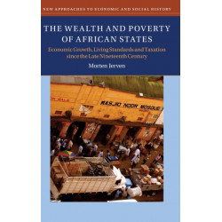 The Wealth and Poverty of African States: Economic Growth, Living Standards and Taxation since the Late Nineteenth Century