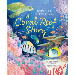 A Coral Reef Story: Animal Life in Tropical Seas