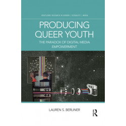 The Producing Queer Youth: The Paradox of Digital Media Empowerment