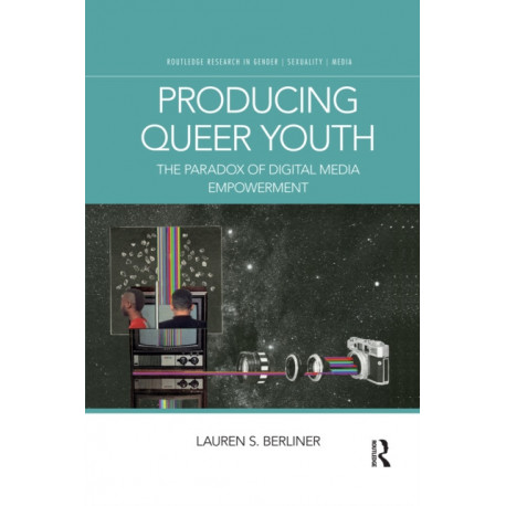 The Producing Queer Youth: The Paradox of Digital Media Empowerment