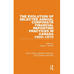 The Evolution of Selected Annual Corporate Financial Reporting Practices in Canada, 1900-1970
