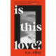Is This Love?: Longlisted for the 2023 Polari First Book Prize