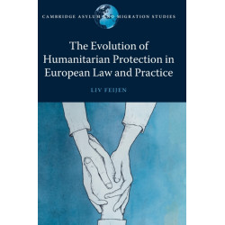 The Evolution of Humanitarian Protection in European Law and Practice