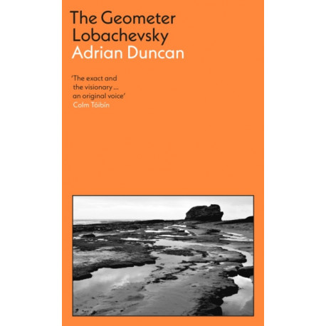 The Geometer Lobachevsky: Shortlisted for the 2023 Walter Scott Prize and the 2023 Kerry Group Novel of the Year